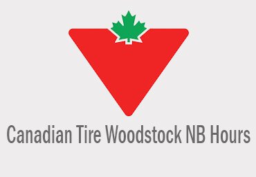 Canadian Tire Woodstock NB Hours