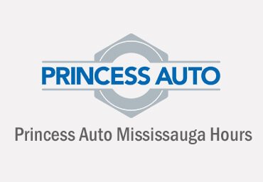 Princess Auto Mississauga Hours